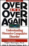 Over and Over Again: Understanding Obsessive-Compulsive Disorder by Jose A. Yaryura-Tobias, Fugen Neziroglu