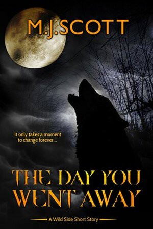 The Day You Went Away by M.J. Scott