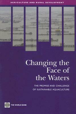 Changing the Face of the Waters: The Promise and Challenge of Sustainable Aquaculture by World Bank