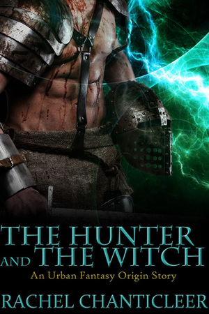 The Hunter and the Witch by Rachel Chanticleer