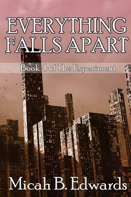 Everything Falls Apart by Micah B. Edwards