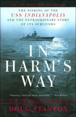 In Harm's Way: The Sinking of the U.S.S. Indianapolis and the Extraordinary Story of Its Survivors by Doug Stanton
