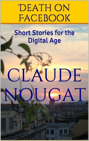 Death on Facebook, Short Stories for the Digital Age by Claude Forthomme