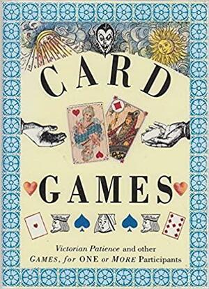 Card Games: Victorian Patience and other games for one or more participants by Ron Tiner, Paul Barnett, Joanna Lorenz