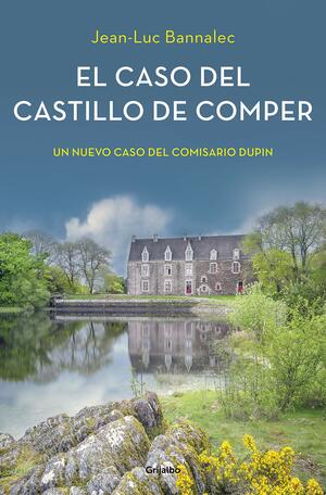 El caso del castillo de Comper by Jean-Luc Bannalec