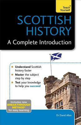 Scottish History: A Complete Introduction by David Allan