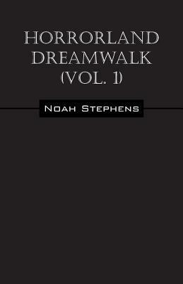 Horrorland Dreamwalk (Vol. 1) by Noah Stephens