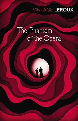 The Phantom of the Opera by Gaston Leroux illustrated edition by Gaston Leroux, Gaston Leroux