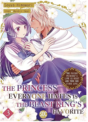 The Princess Everyone Hates is the Beast King's Favorite. The Poison Princess's Life is Reset and then She Finds Love. (Vol 3) by Mashii Imai