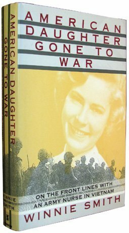 American Daughter Gone to War: On the Front Lines with an Army Nurse in Vietnam by Winnie Smith