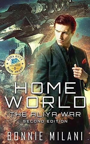 Home World: An Aliya War Story by Bonnie Milani, Bonnie Milani