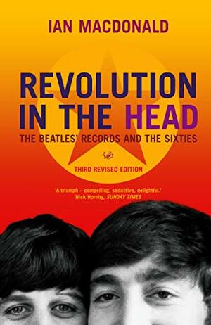 Revolution in the Head: The Beatles Records and the Sixties by Ian MacDonald