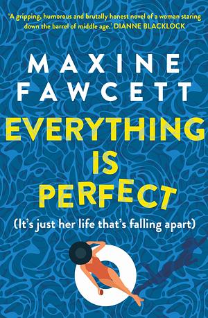 Everything is Perfect by Maxine Fawcett