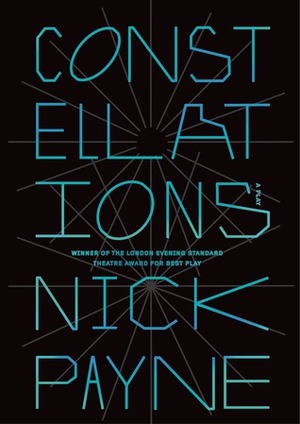 Constellations: A Play by Nick Payne