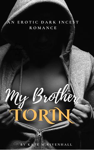My Brother Torin by Kate Rivenhall