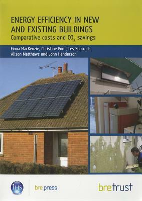 Energy Efficiency in New and Existing Buildings: Comparative Costs and CO2 Savings by Fiona MacKenzie