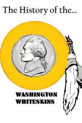 The History of the Washington Whiteskins by Michael Phillips