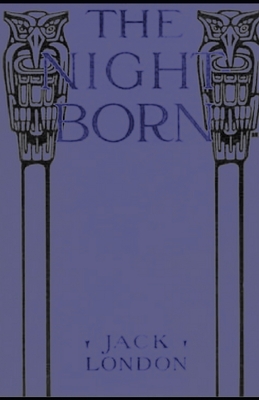 The Night-Born annotated by Jack London