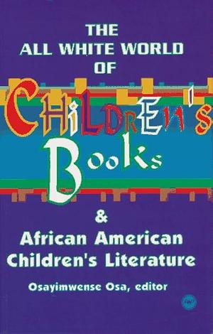 The All White World of Children's Books and African American Children's Literature by Osayimwense Osa