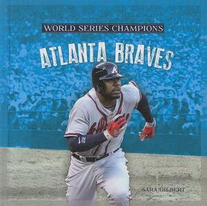 Atlanta Braves by Sara Gilbert