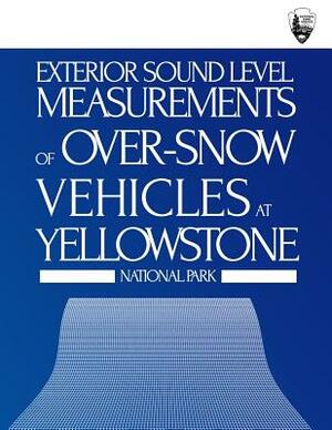 Exterior Sound Level Measurements of Over-Snow Vehicles at Yellowstone National Park by Cynthia S. Y. Lee, Chris J. Scarpone, Gregg G. Fleming
