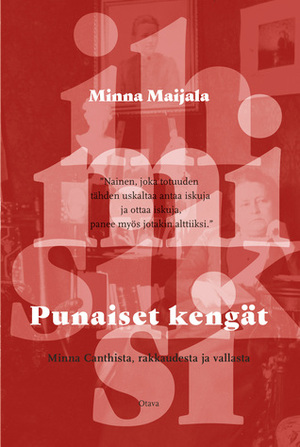 Punaiset kengät - Minna Canthista, rakkaudesta ja vallasta by Minna Maijala