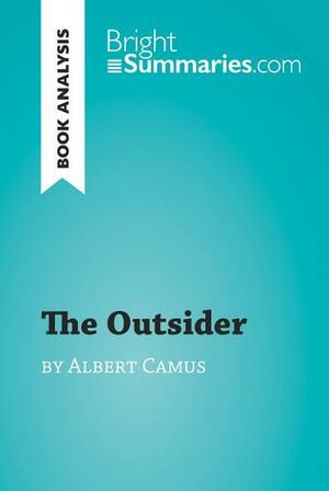 The Outsider by Albert Camus by Bright Summaries