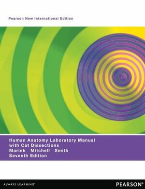 Human Anatomy Laboratory Manual with Cat Dissections: Pearson New International Edition by Lori A Smith, Elaine N Marieb, Susan J Mitchell