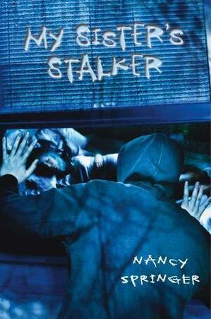 My Sister's Stalker by Nancy Springer