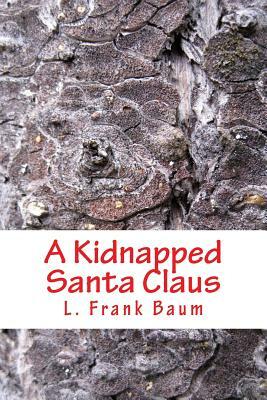 A Kidnapped Santa Claus by L. Frank Baum