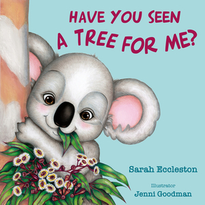 Have You Seen a Tree for Me? by Sarah Eccleston, Jenni Goodman