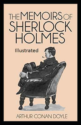 The Memoirs of Sherlock Holmes Illustrated by Arthur Conan Doyle