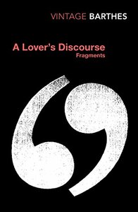 A Lover's Discourse: Fragments by Roland Barthes