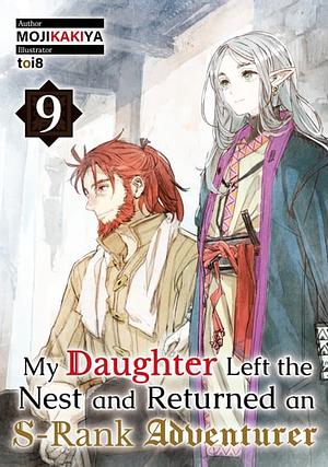My Daughter Left the Nest and Returned an S-Rank Adventurer Volume 9 by MOJIKAKIYA