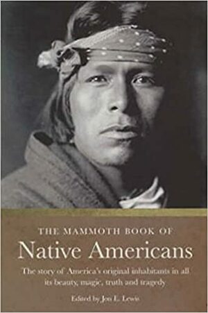 The Mammoth Book of Native Americans by Jon E. Lewis