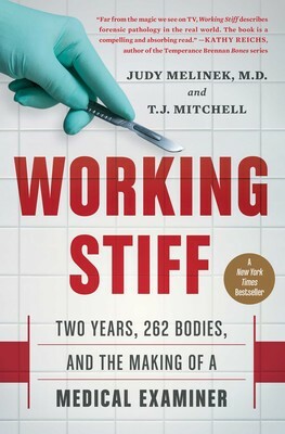 Working Stiff: Two Years, 262 Bodies, and the Making of a Medical Examiner by Judy Melinek, T.J. Mitchell