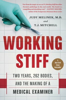 Working Stiff: Two Years, 262 Bodies, and the Making of a Medical Examiner by T.J. Mitchell, Judy Melinek