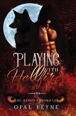 Playing with Hellfire by Opal Reyne