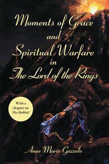 Moments of Grace and Spiritual Warfare in The Lord of the Rings by Anne Marie Gazzolo