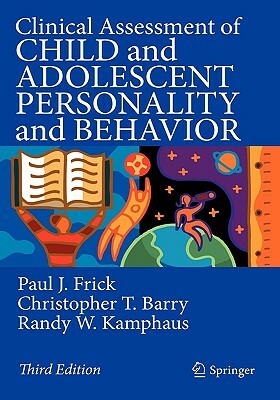 Clinical Assessment of Child and Adolescent Personality and Behavior by Christopher T. Barry, Randy W. Kamphaus, Paul J. Frick