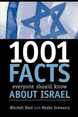 1001 Facts Everyone Should Know about Israel by Mitchell G. Bard, Moshe Schwartz
