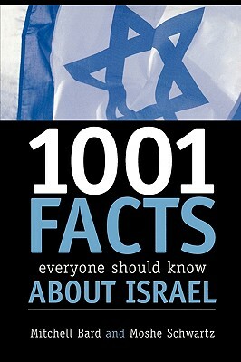 1001 Facts Everyone Should Know about Israel by Moshe Schwartz, Mitchell G. Bard