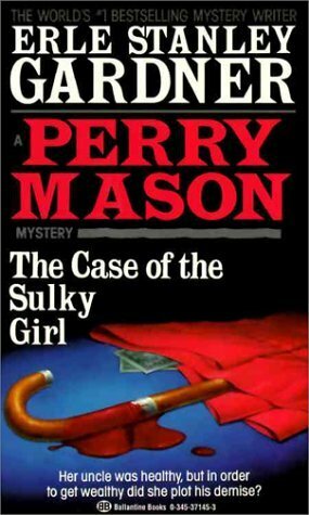 The Case of the Sulky Girl: A Perry Mason Mystery #2 by Erle Stanley Gardner
