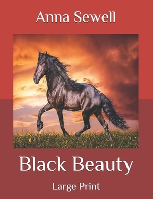 Black Beauty: Large Print by Anna Sewell