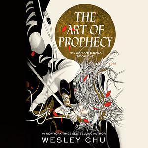 The Art of Prophecy by Wesley Chu