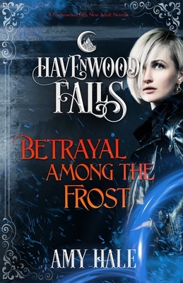 Betrayal Among the Frost by Amy Hale