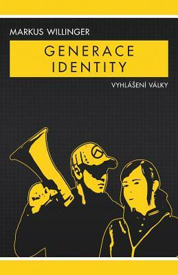 Generace Identity: Vyhlásení války by Markus Willinger