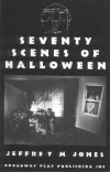 Seventy Scenes of Halloween by Jeffrey M. Jones