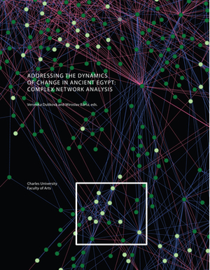 Addressing the Dynamics of Change: Complex Network Analysis by Miroslav Bárta, Veronika Dulíková