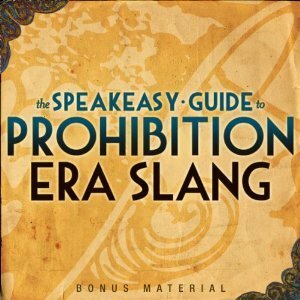Boardwalk Empire Free Bonus Material: The Speakeasy Guide to Prohibition Era Slang by Kevin C. Fitzpatrick